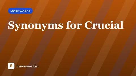 Synonyms for Crucial