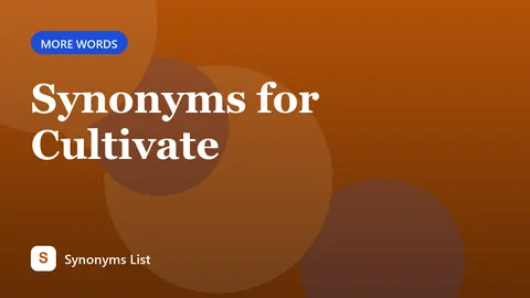 Synonyms for Cultivate
