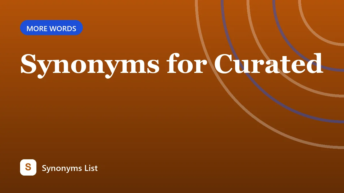 Synonyms for Curated