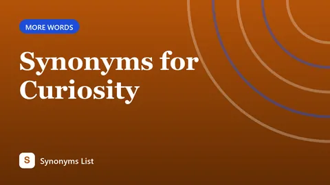 Synonyms for Curiosity