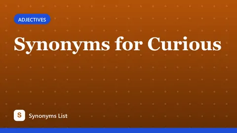 Synonyms for Curious