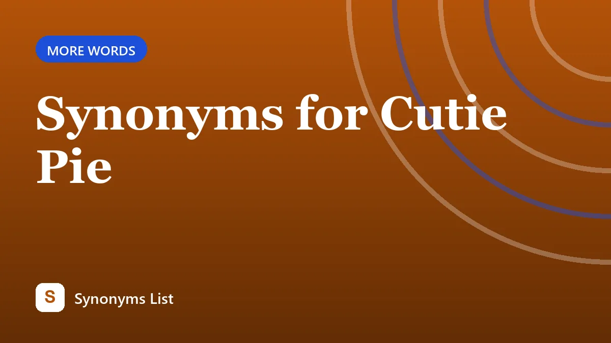 Synonyms for Cutie Pie