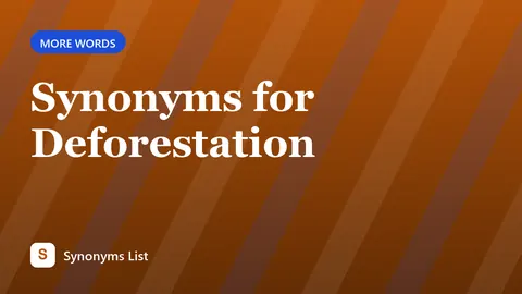 Synonyms for Deforestation