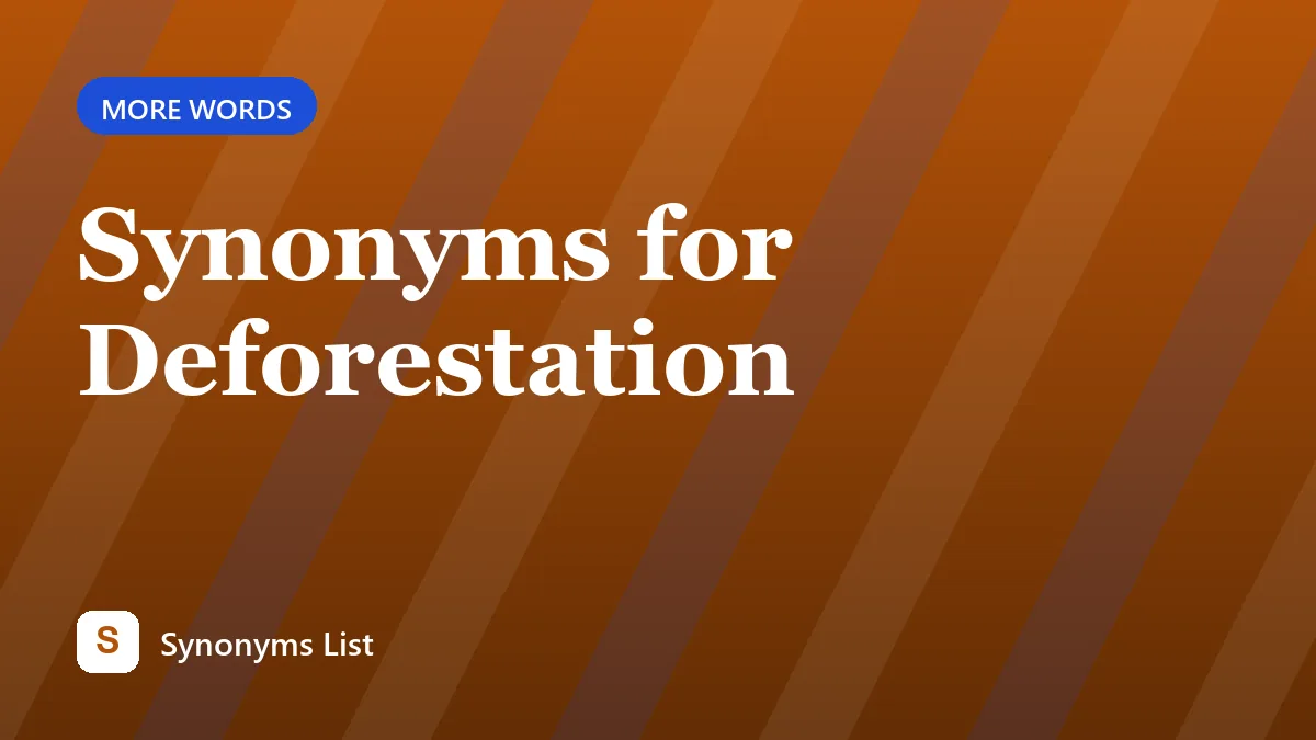 Synonyms for Deforestation
