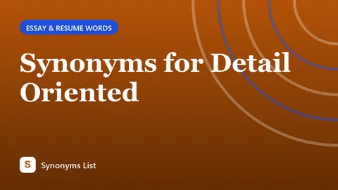 Synonyms for Detail Oriented
