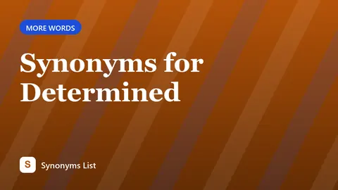 Synonyms for Determined