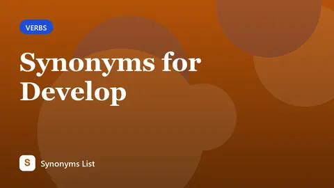 Synonyms for Develop