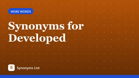 Synonyms for Developed