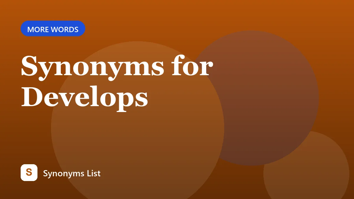 Synonyms for Develops