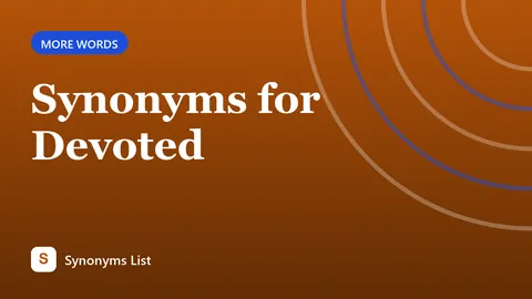 Synonyms for Devoted