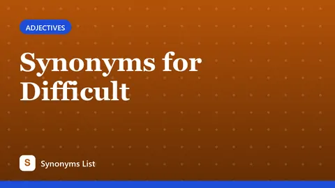 Synonyms for Difficult