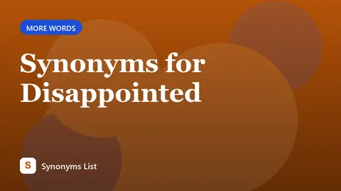 Synonyms for Disappointed