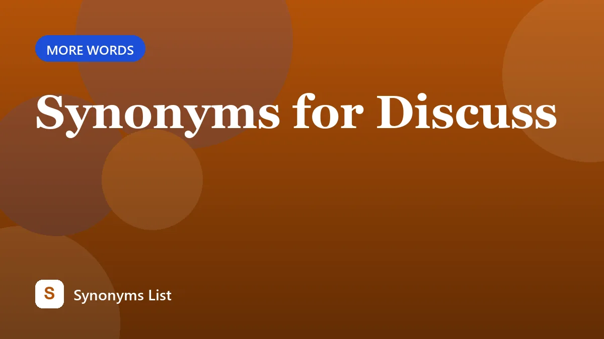 Synonyms for Discuss