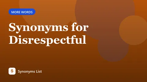 Synonyms for Disrespectful
