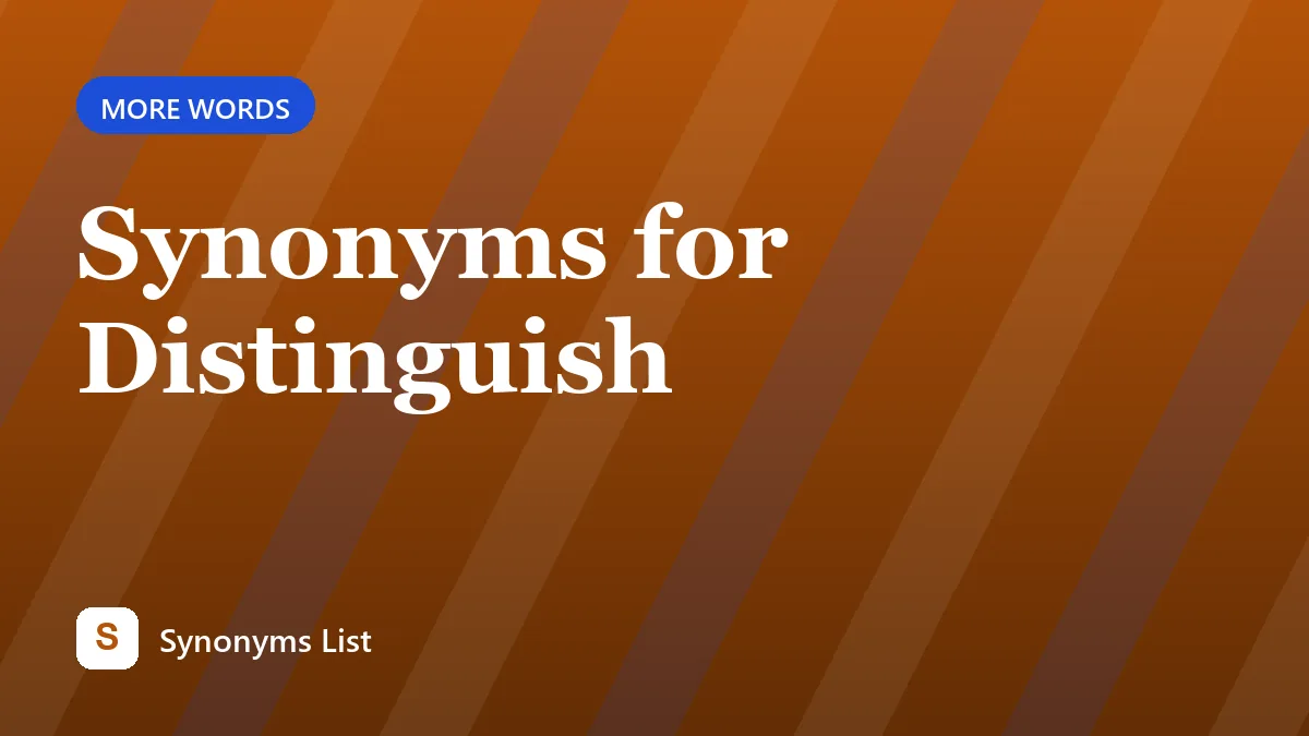 Synonyms for Distinguish