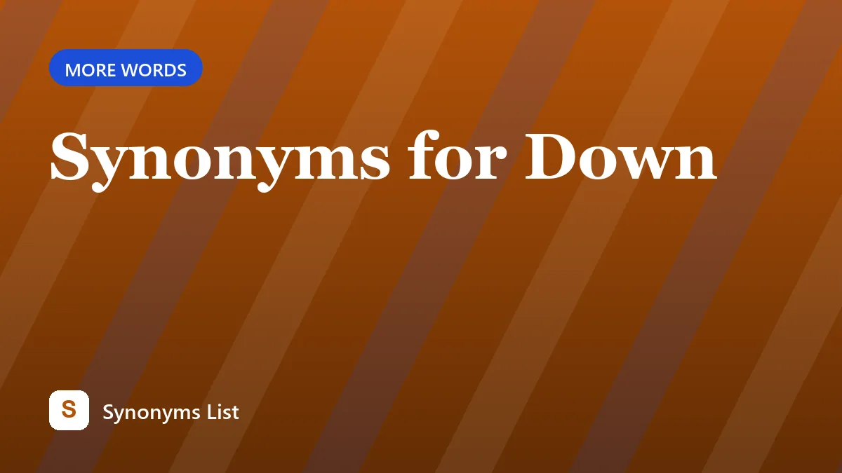 Synonyms for Down