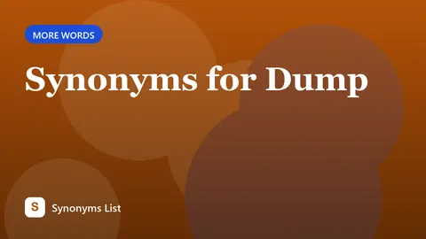 Synonyms for Dump