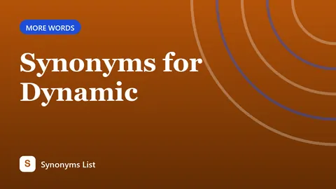 Synonyms for Dynamic