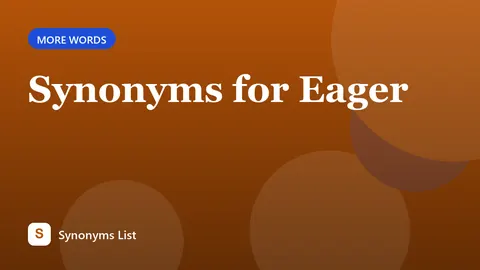 Synonyms for Eager