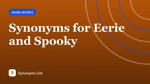 Synonyms for Eerie and Spooky