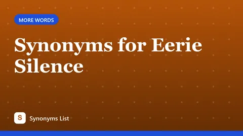 Synonyms for Eerie Silence