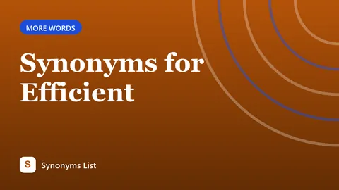 Synonyms for Efficient