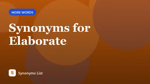 Synonyms for Elaborate