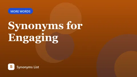 Synonyms for Engaging