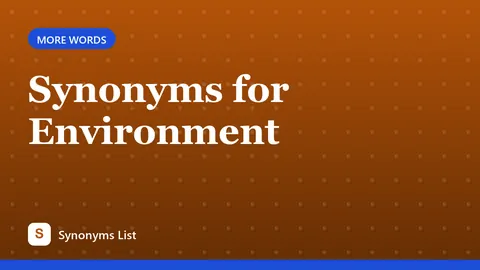 Synonyms for Environment