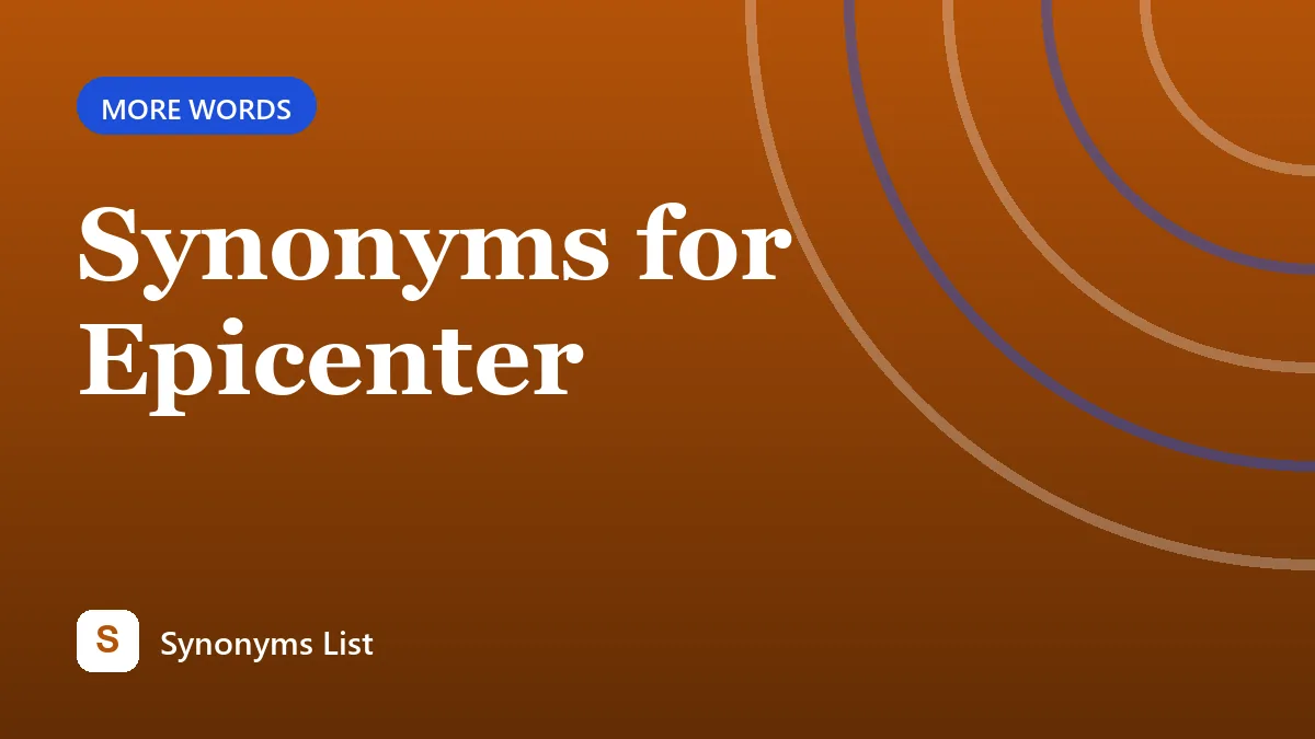 Synonyms for Epicenter