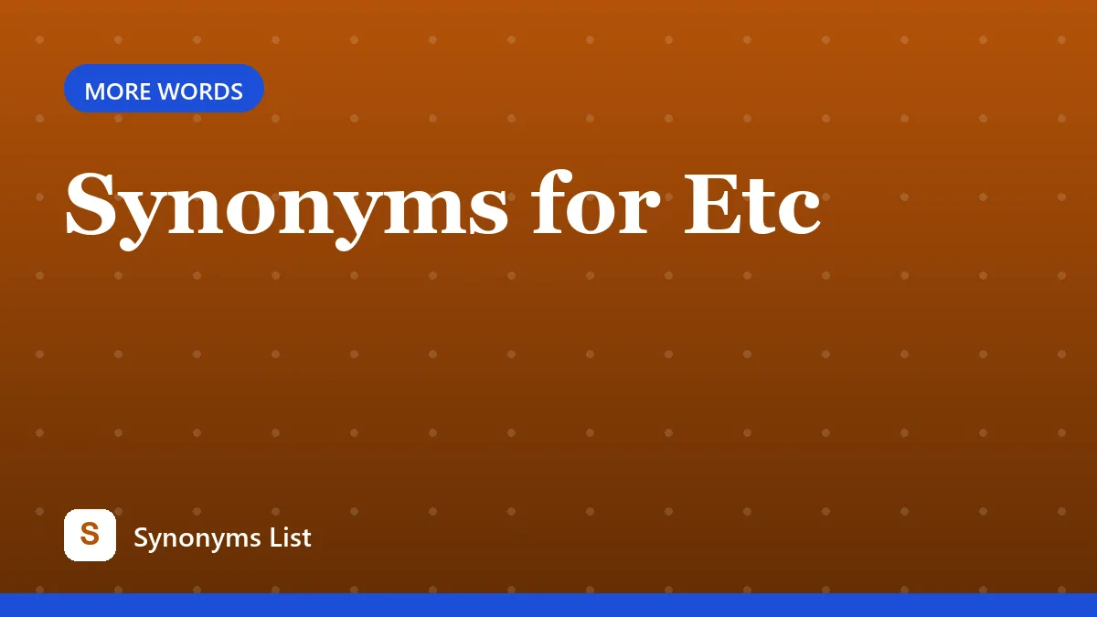 Synonyms for Etc