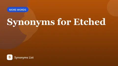 Synonyms for Etched