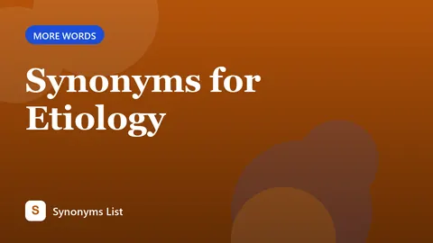 Synonyms for Etiology