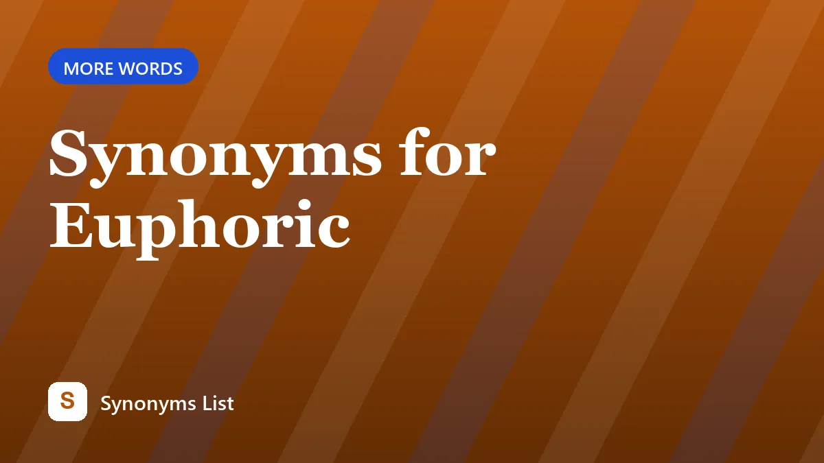 Synonyms for Euphoric