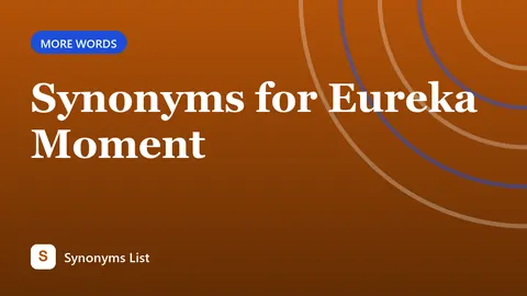 Synonyms for Eureka Moment
