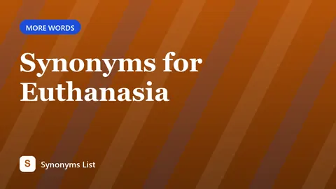 Synonyms for Euthanasia