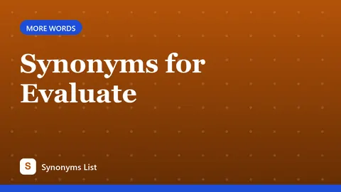 Synonyms for Evaluate