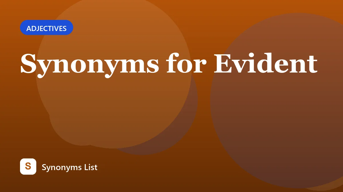 Synonyms for Evident