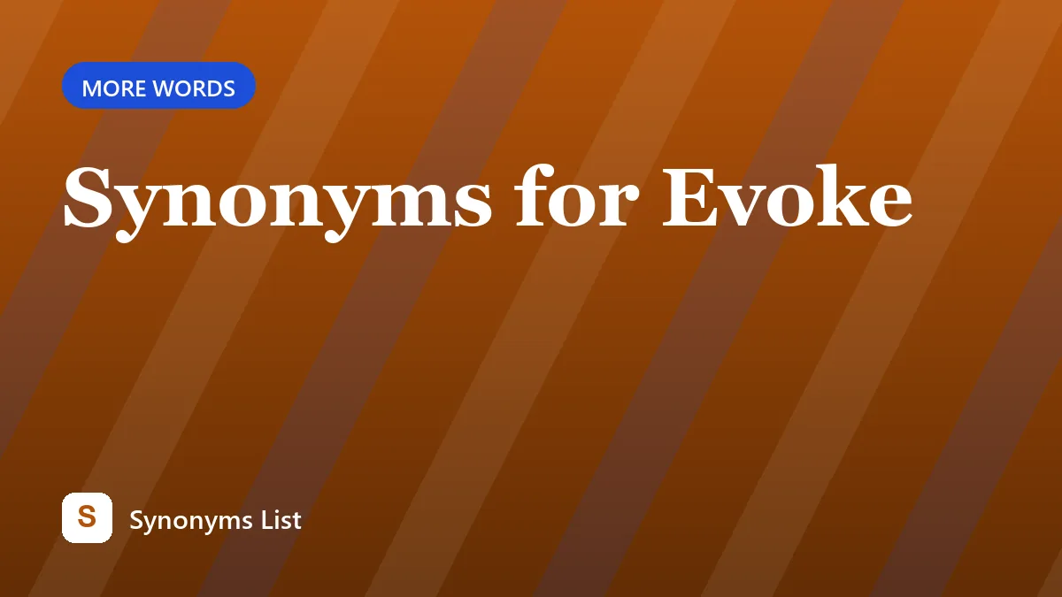 Synonyms for Evoke