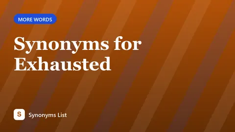 Synonyms for Exhausted