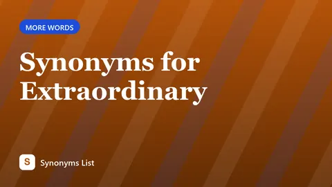 Synonyms for Extraordinary