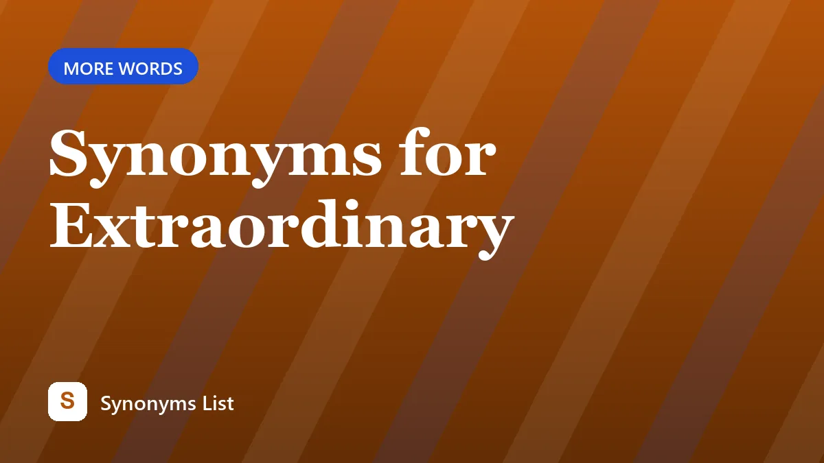 Synonyms for Extraordinary