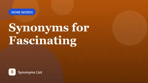 Synonyms for Fascinating