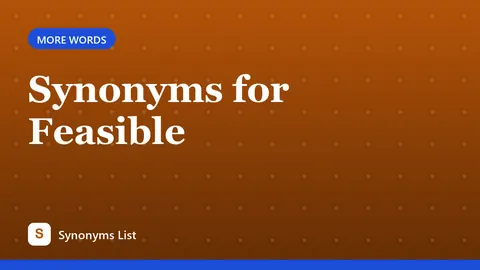 Synonyms for Feasible