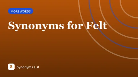 Synonyms for Felt