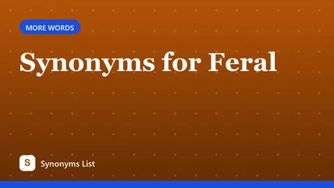 Synonyms for Feral