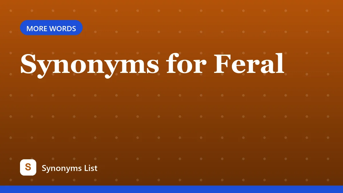 Synonyms for Feral