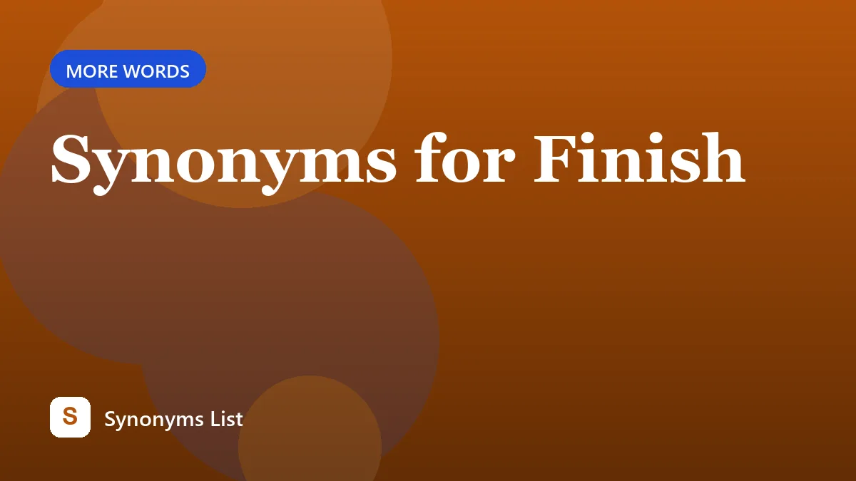 Synonyms for Finish