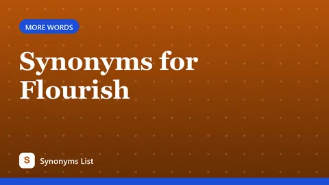 Synonyms for Flourish