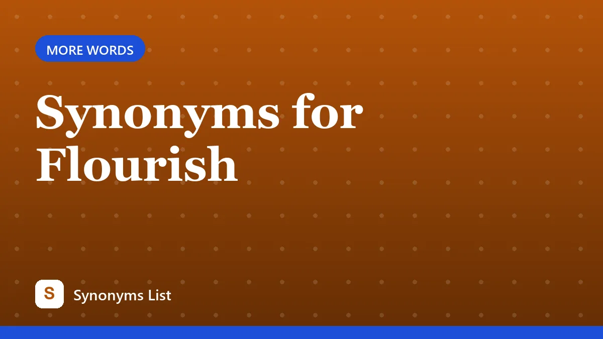 Synonyms for Flourish